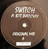 SWITCH / A BIT PATCHY