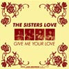 SISTERS LOVE / GIVE ME YOUR LOVE