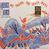 SUN RA / WE TRAVEL THE SPACE WAYS (180g)