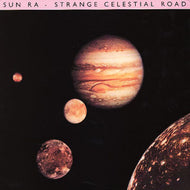 SUN RA / STRANGE CELESTIAL ROAD