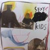 SEXY KIDS / SISTERS ARE FOREVER
