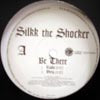 SILKK THE SHOCKER / BE THERE