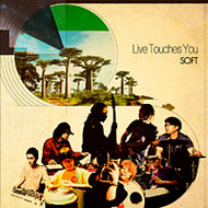SOFT / LIVE TOUCHES YOU