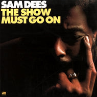 SAM DEES / THE SHOW MUST GO ON