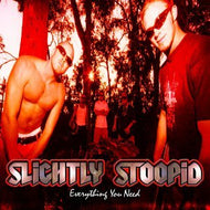 SLIGHTLY STOOPID / EVERYTHING YOU NEED