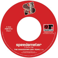 SPEEDOMETER / THE SHAKEDOWN (SAY YEAH)