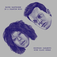 坂本慎太郎 / MAYER HAWTHORNE / WINE GLASS WOMAN / IN A PHANTOM MOOD