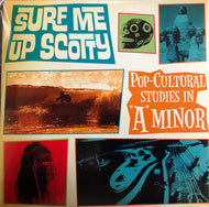 SURF ME UP, SCOTTY! / POP - CULTURAL STUDIES IN A MINOR