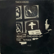 TACKHEAD / MIND, AT THE END OF THE TETHER