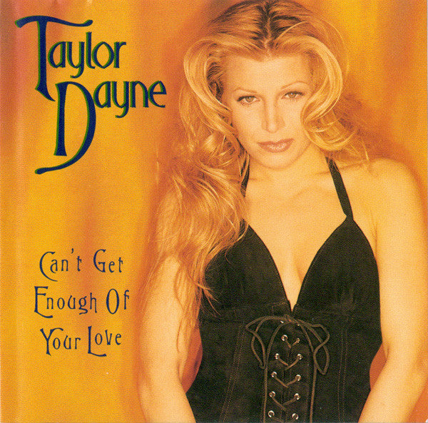 TAYLOR DAYNE / CAN'T GET ENOUGH OF YOUR LOVE