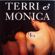 TERRI & MONICA / UH HUH
