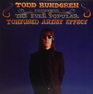 TODD RUNDGREN / THE EVER POPULAR TORTURED ARTIST EFFECT