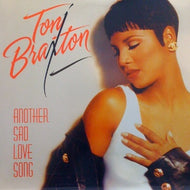 TONI BRAXTON / ANOTHER SAD LOVE SONG