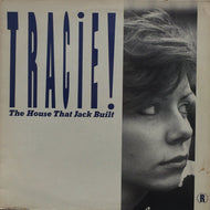 TRACIE / THE HOUSE THAT JACK BUILT