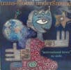 TRANSGLOBAL UNDERGROUND / INTERNATIONAL TIMES