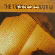 TRASH CAN SINATRAS / TO SIR, WITH LOVE