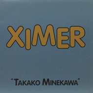 TAKAKO MINEKAWA / XIMER