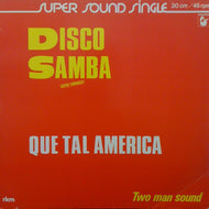 TWO MAN SOUND / QUE TAL AMERICA / DISCO SAMBA