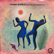 THIRD WORLD / Now That We've Found Love