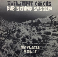 TWILIGHT CIRCUS DUB SOUND SYSTEM / DUB PLATE VOL. 3