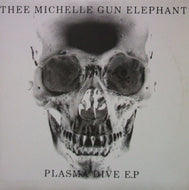 THEE MICHELLE GUN ELEPHANT / PLASMA DIVE E.P.