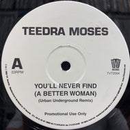 TEEDRA MOSES / You'll Never Find (A Better Woman) (Urban Underground Remix)