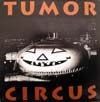 TUMOR CIRCUS / TUMOR CIRCUS