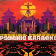 TRANSGLOBAL UNDERGROUND / PSYCHIC KARAOKE