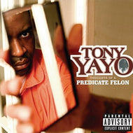 TONY YAYO / THOUGHTS OF A PREDICATED FELON