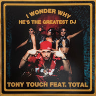 TONY TOUCH / I WONDER WHY? (HE'S THE GREATEST DJ)