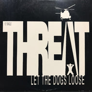 THREAT / LET THE DOGS LOOSE
