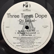 THREE TIMES DOPE / DA SEQUEL