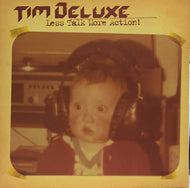 TIM DELUXE / LESS TALK MORE ACTION!