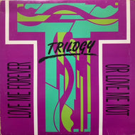 TRILOGY / Love Me Forever Or Love Me Not