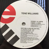 TENE WILLIAMS / GIVE HIM A LOVE HE CAN FEEL (reissue)