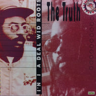 TRUTH / I'N I A DEAL WID ROOTS