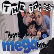 TOY DOLLS / ONE MORE MEGABYTE