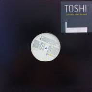 TOSHI / LIVING FOR TODAY