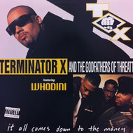TERMINATOR X AND THE GODFATHERS OF THREATT / IT ALL COMES DOWN TO THE MONEY