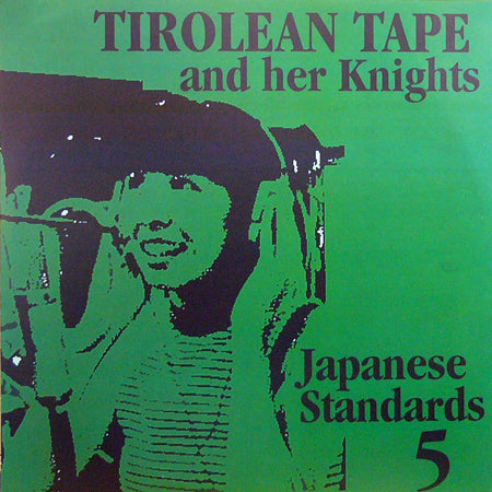 TIROLEAN TAPE AND HER KNIGHTS / JAPANESE STANDARDS 5 – TICRO MARKET