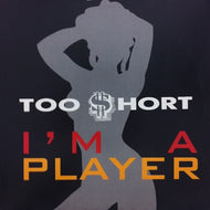 TOO SHORT / I'M A PLAYER