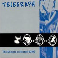 TELEGRAPH / THE SKOLARS COLLECTED: 93-96