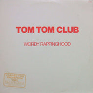 TOM TOM CLUB / WORDY RAPPINGHOOD