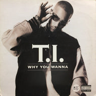 T.I. / WHY YOU WANNA / FRONT BACK