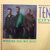 TEN CITY / WHERE DO WE GO ?