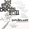 TIM DELUXE / LET THE BEATS ROLL