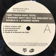 TONY TOUCH FEAT. TOTAL / I WONDER WHY? (HE'S THE GREATES DJ THE REMIX)