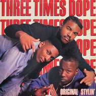 THREE TIMES DOPE / ORIGINAL STYLIN'