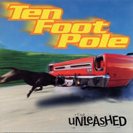 TEN FOOT POLE / UNLEASHED