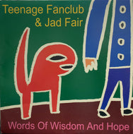 TEENAGE FANCLUB & JAD FAIR / WORDS OF WISDOM AND HOPE